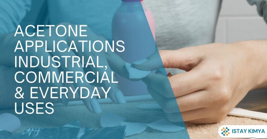 Acetone Applications: Industrial, Commercial & Everyday Uses