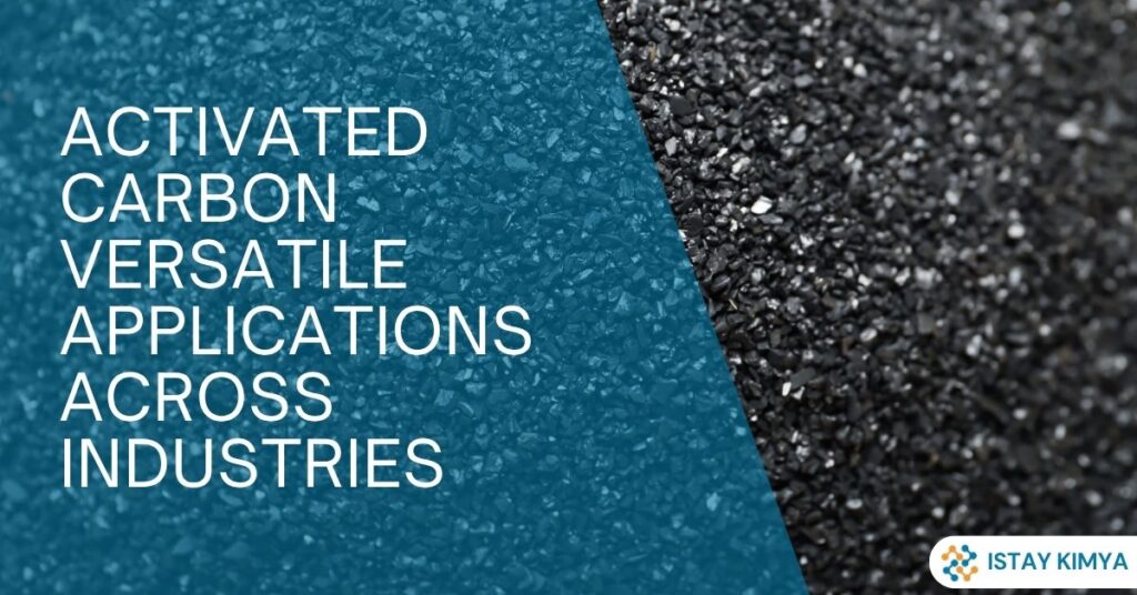 Activated Carbon: Versatile Applications Across Industries