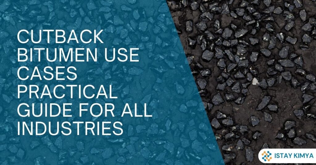 Cutback Bitumen Use Cases: Practical Guide for All Industries