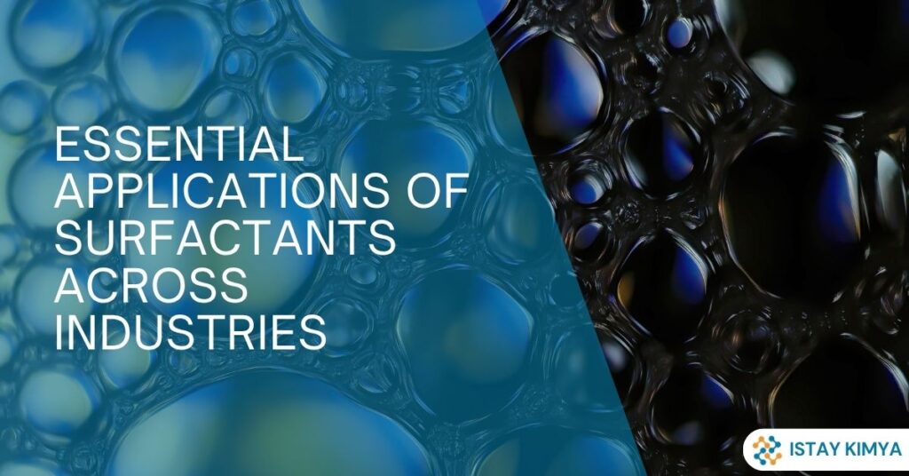 Essential Applications of Surfactants Across Industries