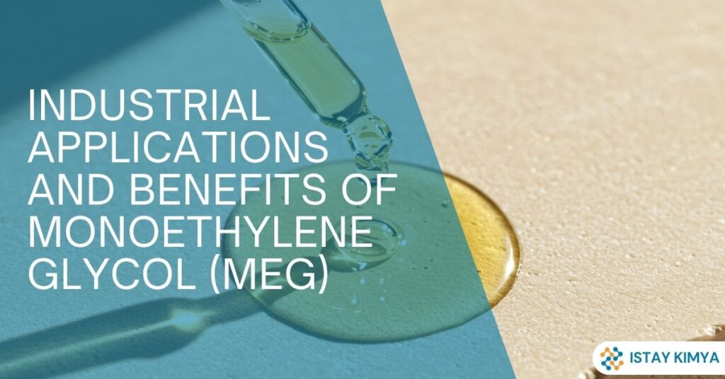 Industrial Applications and Benefits of Monoethylene Glycol (MEG)