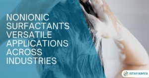 Nonionic Surfactants: Versatile Applications Across Industries