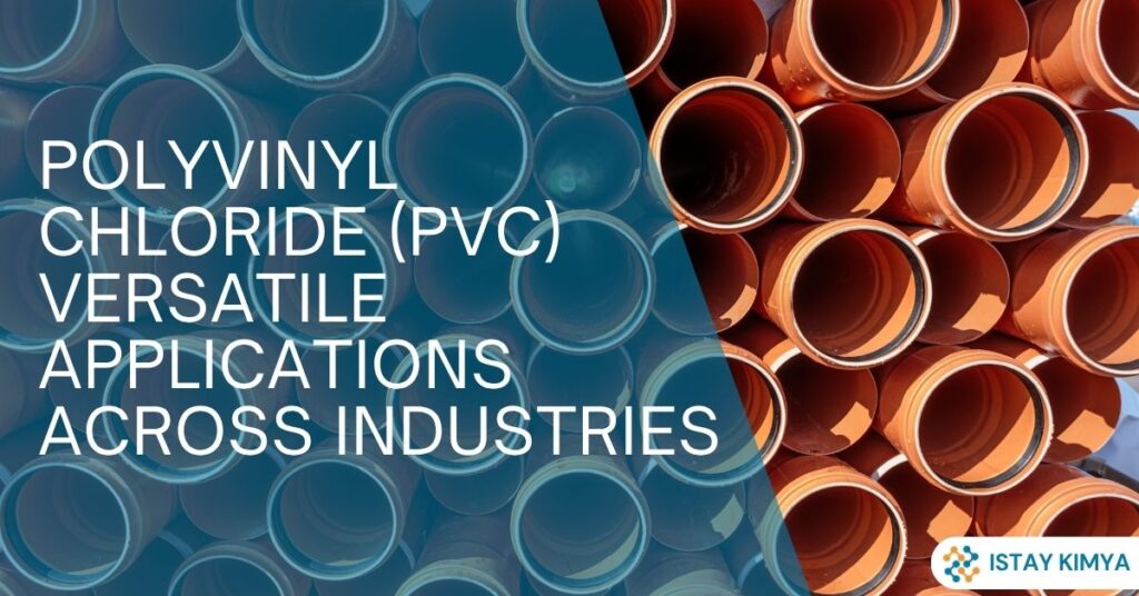 Polyvinyl Chloride (PVC): Versatile Applications Across Industries