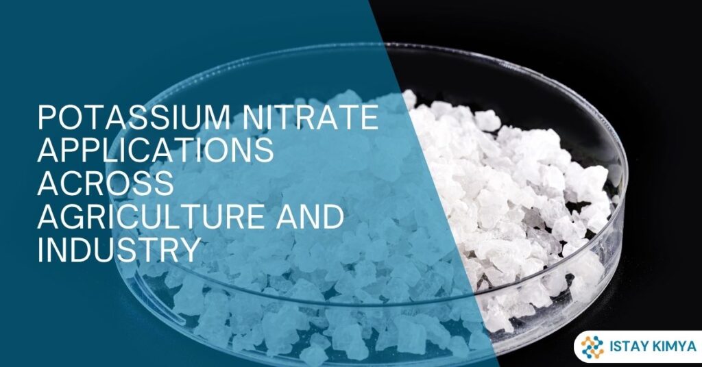 Potassium Nitrate: Applications Across Agriculture and Industry