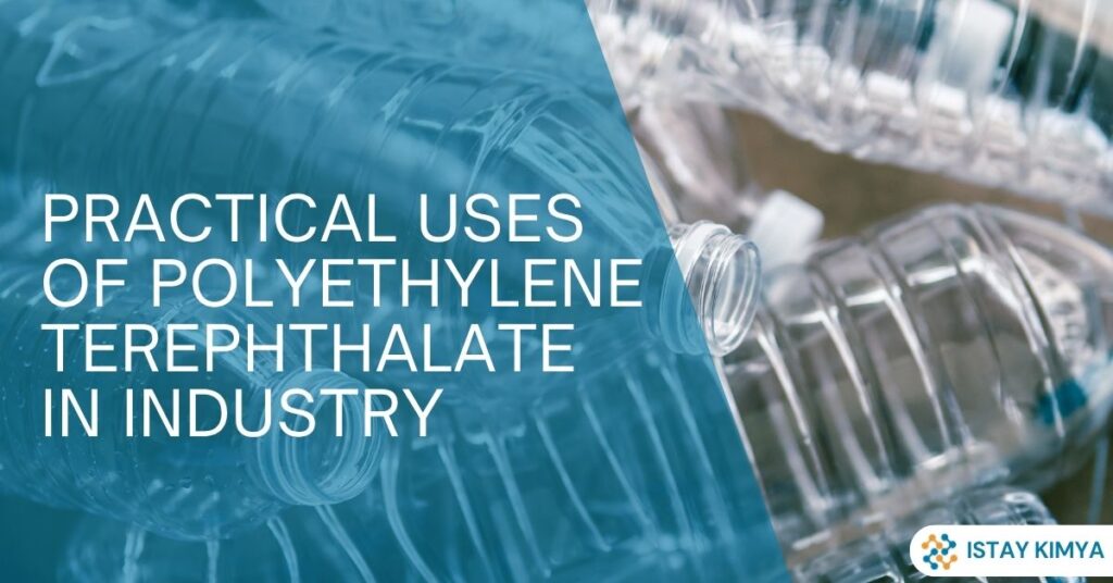 Practical Uses of Polyethylene Terephthalate in Industry