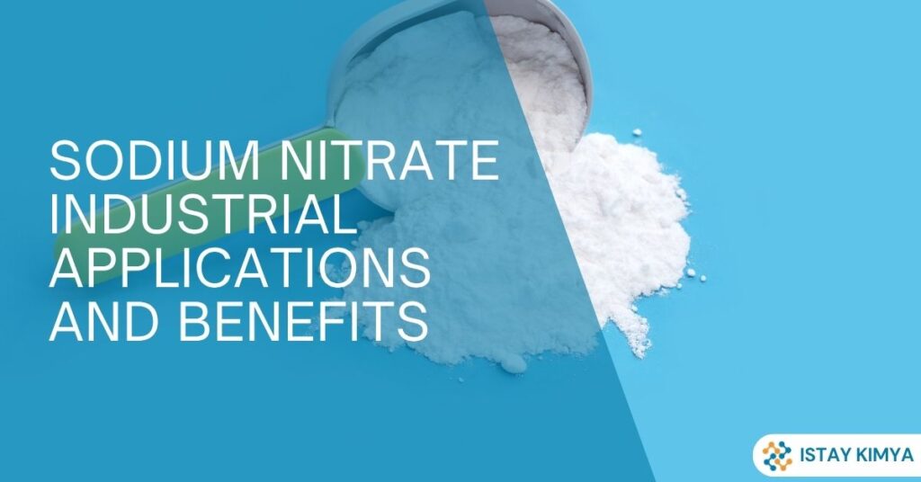 Sodium Nitrate: Industrial Applications and Benefits