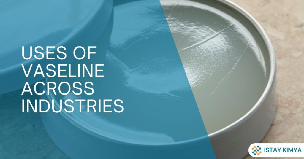 Uses of Vaseline Across Industries
