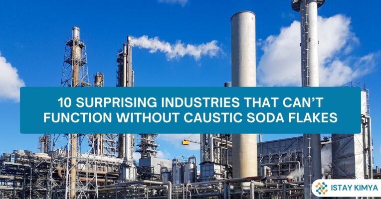 10 Surprising Industries That Can’t Function Without Caustic Soda Flakes