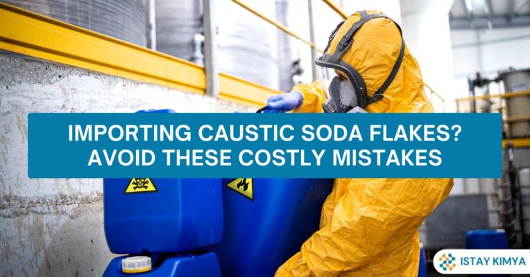 Importing Caustic Soda Flakes? Avoid These Costly Mistakes
