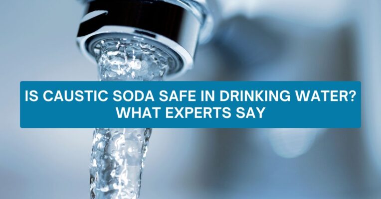 Is Caustic Soda Safe in Drinking Water? What Experts Say