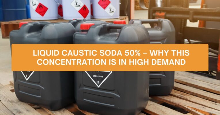 Liquid Caustic Soda 50% – Why This Concentration is in High Demand