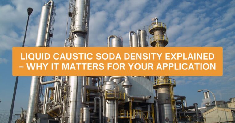 Liquid Caustic Soda Density Explained – Why It Matters for Your Application