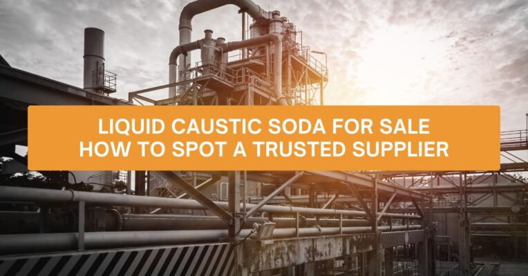 Liquid Caustic Soda for Sale – How to Spot a Trusted Supplier