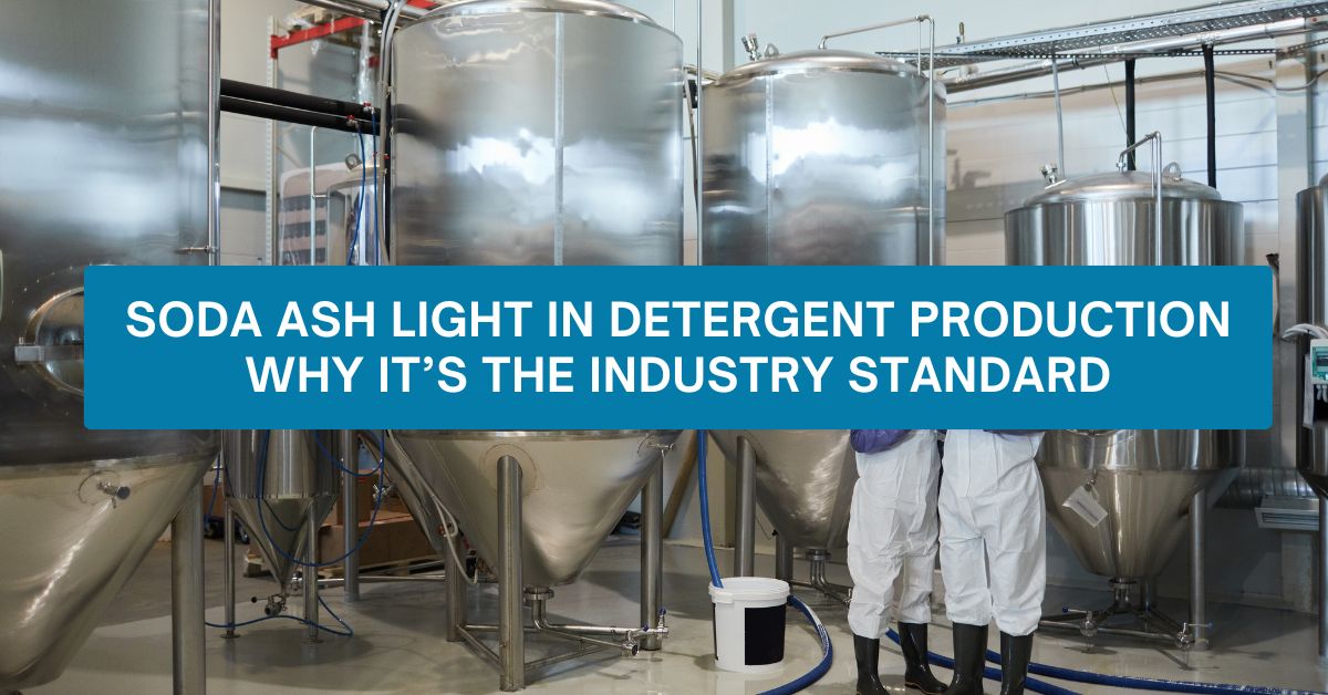 Soda Ash Light in Detergent Production – Why It’s the Industry Standard
