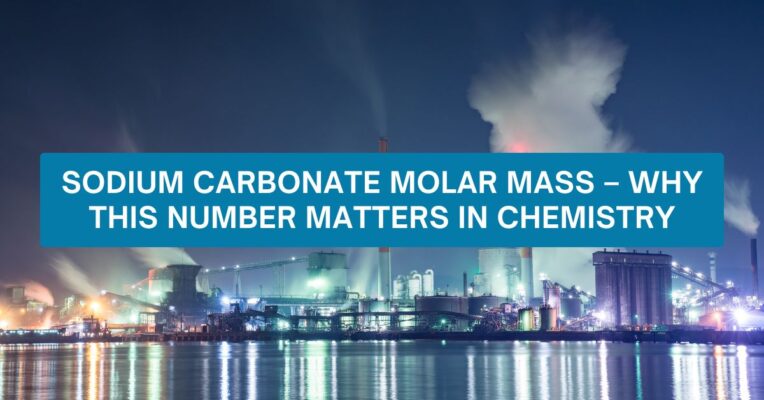 Sodium Carbonate Molar Mass – Why This Number Matters in Chemistry