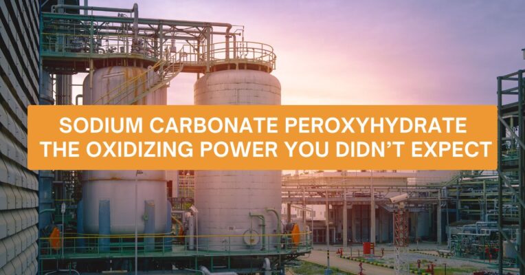 Sodium Carbonate Peroxyhydrate – The Oxidizing Power You Didn’t Expect