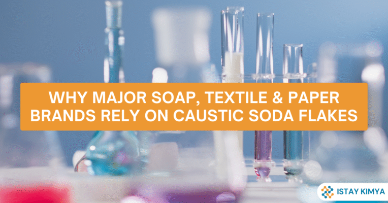 Why Major Soap, Textile & Paper Brands Rely on Caustic Soda Flakes